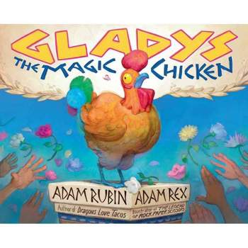 Gladys the Magic Chicken - by Adam Rubin (Hardcover)