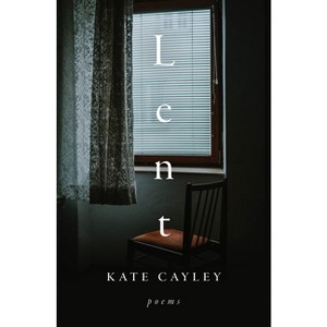 Lent - by  Kate Cayley (Paperback) - 1 of 1