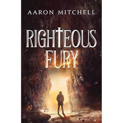 Righteous Fury - by  Aaron Mitchell (Paperback)