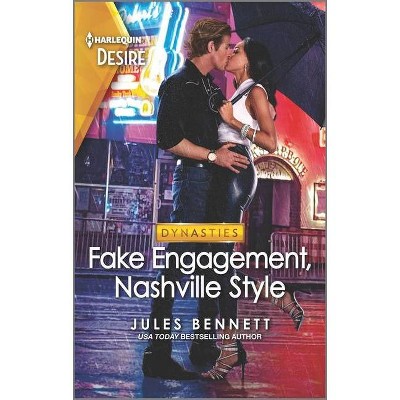 Fake Engagement, Nashville Style - (Dynasties: Beaumont Bay) by  Jules Bennett (Paperback)