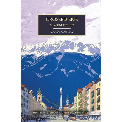 Crossed Skis - (British Library Crime Classics) by  Carol Carnac (Paperback)