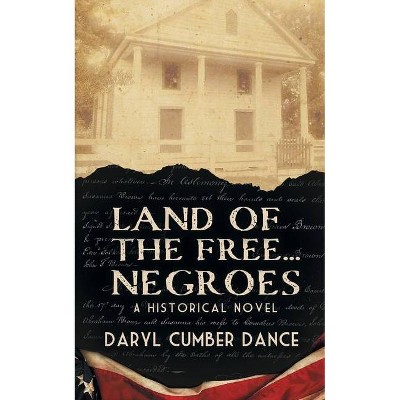 Land of the Free... Negroes - by  Daryl Cumber Dance (Paperback)