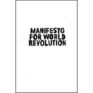 Manifesto for World Revolution - 2nd Edition by Kalle Lasn & Pedro Inoue & Bruce Grierson - 1 of 1