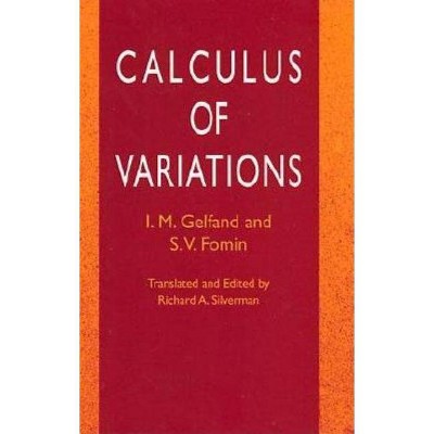 Calculus of Variations - (Dover Books on Mathematics) by  I M Gelfand & S V Fomin (Paperback)