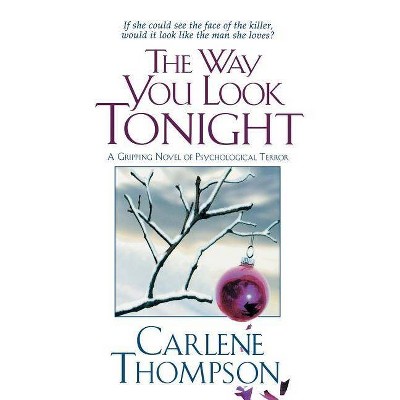 The Way You Look Tonight - by  Carlene Thompson (Paperback)