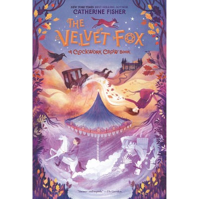The Velvet Fox - by  Catherine Fisher (Hardcover)