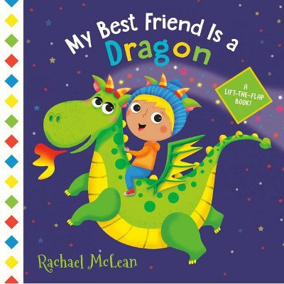 My Best Friend Is a Dragon - by Rachael McLean (Board Book)