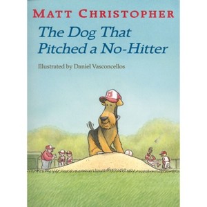 The Dog That Pitched a No-Hitter - (Matt Christopher Sports Readers) by  Matt Christopher (Paperback) - 1 of 1