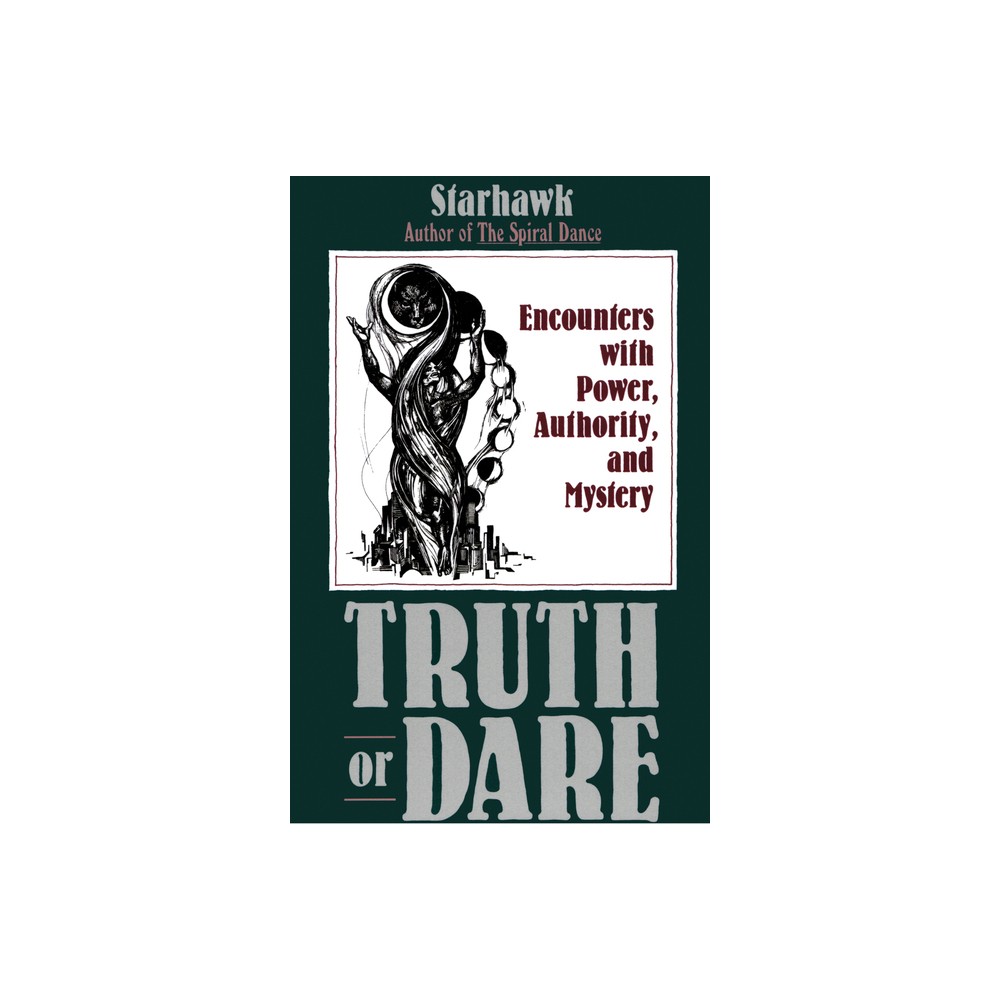 Truth or Dare - by Starhawk (Paperback)