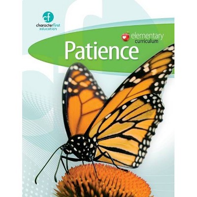 Elementary Curriculum Patience - by  Character First Education (Paperback)