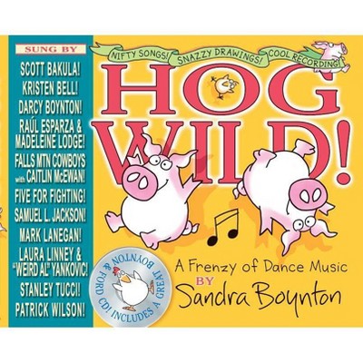 Hog Wild! - by  Sandra Boynton (Hardcover)