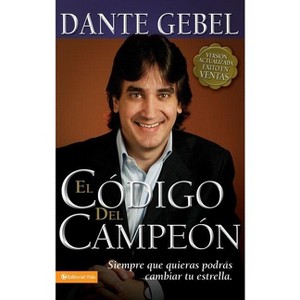 El Código del Campeón Nueva Edición - by  Dante Gebel (Paperback) - 1 of 1