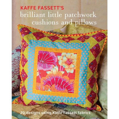 Kaffe Fassett's Brilliant Little Patchwork Cushions and Pillows - (Paperback)