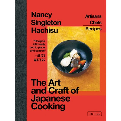The Art and Craft of Japanese Cooking - by  Nancy Singleton Hachisu (Hardcover)