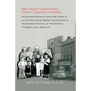 Roy, "Rocky" & Red Ryder; "Hoppy," Durango & Mo[o]re - by  J D Vickrey (Paperback) - 1 of 1
