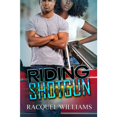 Riding Shotgun - by  Racquel Williams (Paperback)