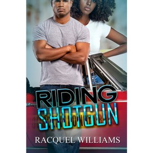 Riding Shotgun - by  Racquel Williams (Paperback) - 1 of 1