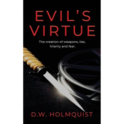 Evil's Virtue - by  D W Holmquist (Paperback)