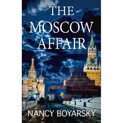 The Moscow Affair - (Nicole Graves Mysteries) by  Nancy Boyarsky (Paperback)
