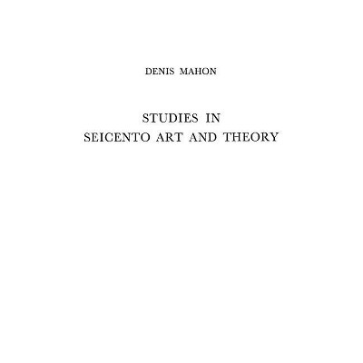 Studies in Seicento Art and Theory - by  Denis Mahon (Hardcover)