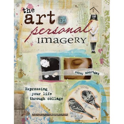 The Art of Personal Imagery - by  Corey Moortgat (Paperback)