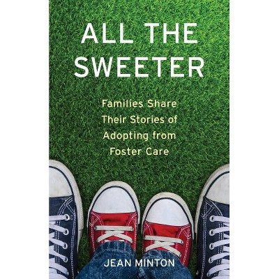 All the Sweeter - by  Jean Minton (Paperback)