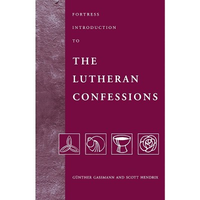 Fortress Introduction to The Lutheran Confessions - (Fortress Introductions) by  Gunther Gassmann & Scott Hendrix (Paperback)