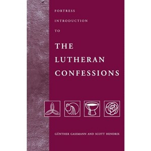 Fortress Introduction to The Lutheran Confessions - (Fortress Introductions) by  Gunther Gassmann & Scott Hendrix (Paperback) - 1 of 1