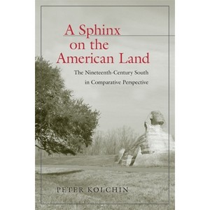 A Sphinx on the American Land - (Walter Lynwood Fleming Lectures in Southern History) by  Peter Kolchin (Hardcover) - 1 of 1