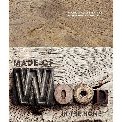 Made of Wood - by  Mark Bailey & Sally Bailey (Hardcover)