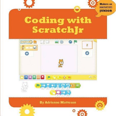 Coding with Scratchjr - (Makers as Innovators) by  Adrienne Matteson (Paperback)