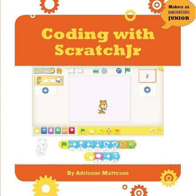 Coding with Scratchjr - (Makers as Innovators) by  Adrienne Matteson (Paperback)