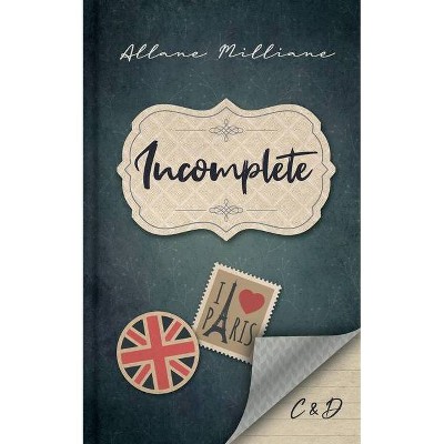 Incomplete - by  Allane Milliane (Paperback)