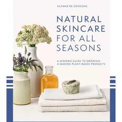 Natural Skincare for All Seasons - by  Silvana de Soissons (Hardcover)