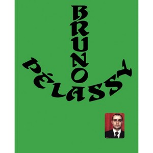 Bruno Pélassy - by  Ilaria Bombelli & Florence Bonnefous & Alice Dusapin & Anna Gritz (Paperback) - 1 of 1