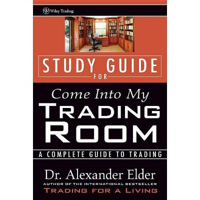 Study Guide for Come Into My Trading Room - (Wiley Trading) by  Alexander Elder (Paperback)