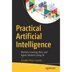 Practical Artificial Intelligence - by  Arnaldo Pérez Castaño (Paperback) - 1 of 1