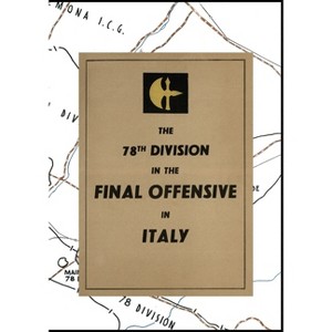 THE 78th DIVISION IN THE FINAL OFFENSIVE IN ITALY - (Paperback) - 1 of 1