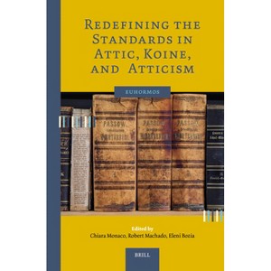 Redefining the Standards in Attic, Koine, and Atticism - (Euhormos: Greco-Roman Studies in Anchoring Innovation) (Hardcover) - 1 of 1