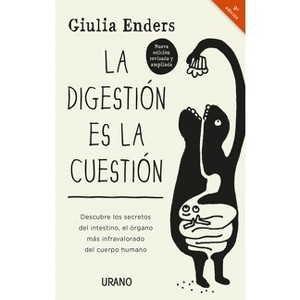 La Digestion Es La Cuestion -Edicion Revisada - by  Giulia Enders (Paperback) - 1 of 1