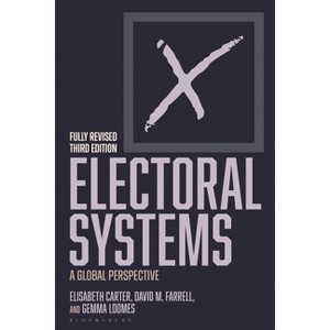 Electoral Systems - 3rd Edition by  Elisabeth Carter & David M Farrell & Gemma Loomes (Hardcover) - 1 of 1