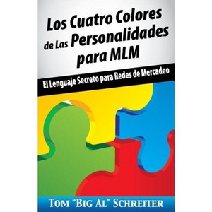 Los Cuatro Colores de Las Personalidades para MLM - by  Tom Big Al Schreiter (Paperback) - 1 of 1