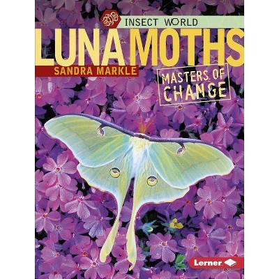 Luna Moths - (Insect World) by  Sandra Markle (Paperback)