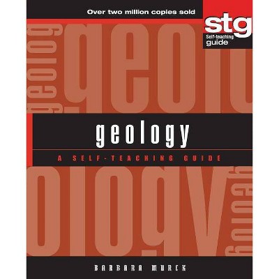 Geology - (Wiley Self-Teaching Guides) by  Barbara W Murck (Paperback)