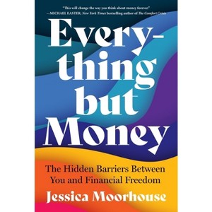 Everything But Money - by  Jessica Moorhouse (Paperback) - 1 of 1