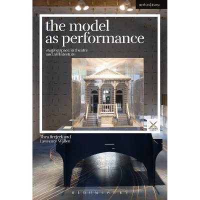 The Model as Performance - (Performance and Design) by  Thea Brejzek & Lawrence Wallen (Paperback)