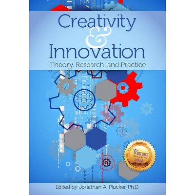 Creativity and Innovation - by  Jonathan A Plucker (Paperback)