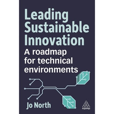 Leading Sustainable Innovation - by  Jo North (Paperback)