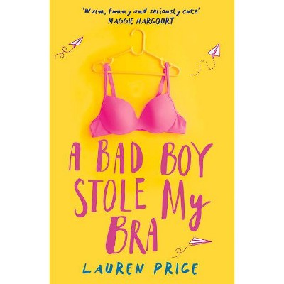 A Bad Boy Stole My Bra - by  Lauren Price (Paperback)