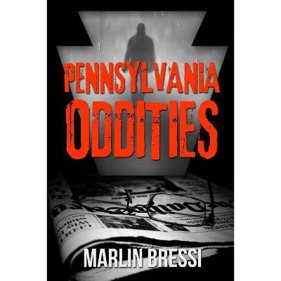 Pennsylvania Oddities - by  Marlin Bressi (Paperback)